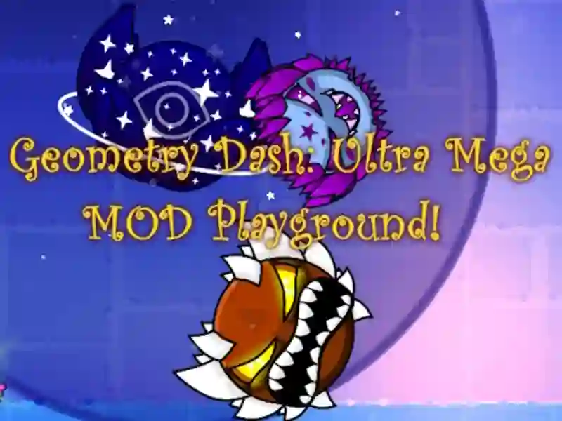 Permainan Geometry Dash: Ultra Mega Mod Playground! talian