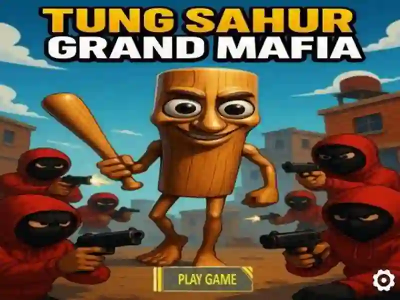 Permainan Tung Sahur Grand Mafia talian Permainan Tung Sahur Grand Mafia talian