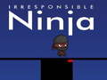 Permainan Ninja Tidak Bertanggungjawab talian