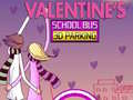 Permainan Parking Bas Sekolah 3D Hari Valentine talian